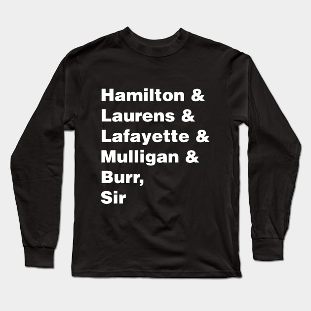 Hamilton & laurens & lafayette & mulligan & burr sir Long Sleeve T-Shirt by Monosshop